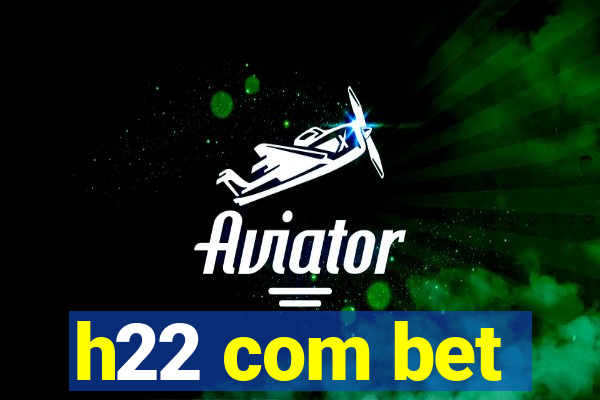 h22 com bet